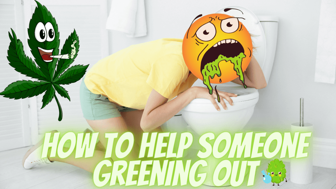 How To Help Someone Greening Out On Weed